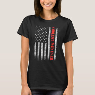 Coolest Dad Ever American Flag Father Daddy Father T-Shirt