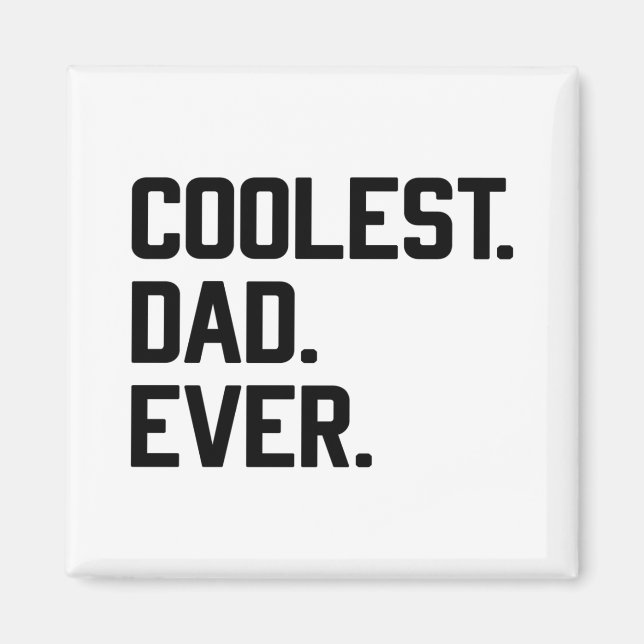 Coolest Dad Ever, Cool Dad, Father's Day, Husband Magnet (Front)