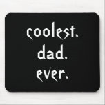 Coolest Dad Ever Mousepad<br><div class="desc">This funny mousepad features the text: coolest dad ever. Perfect for the coolest father you know!</div>