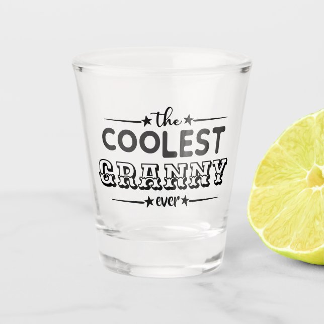 Coolest GRANNY ever bar party typography funny Shot Glass (Front)