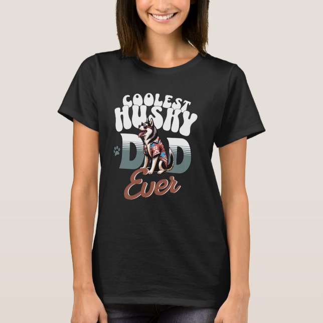 Coolest Husky Dad Ever - Best Husky Dad Ever T-Shirt (Front)