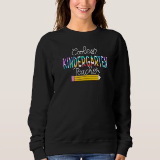 Coolest Kindergarten Teacher Back To School Teache Sweatshirt