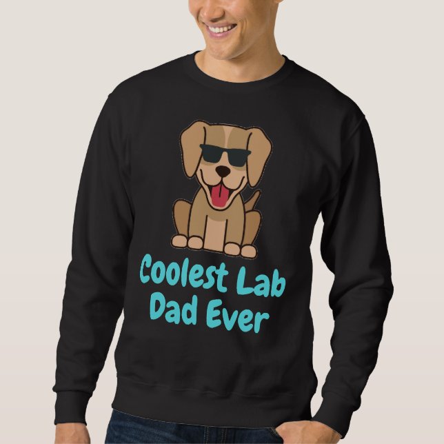 Coolest Lab Dad Ever Sweatshirt (Front)