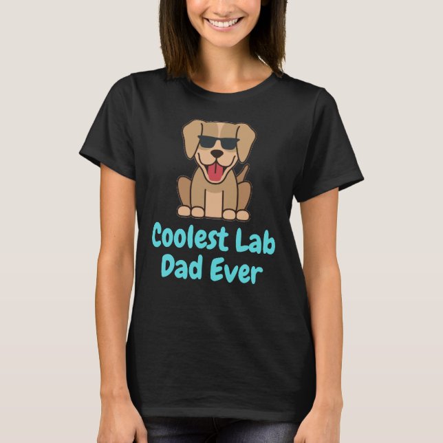 Coolest Lab Dad Ever T-Shirt (Front)