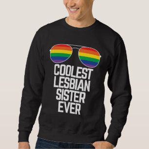 Coolest Lesbian Sister Ever  Gay Pride Sweatshirt