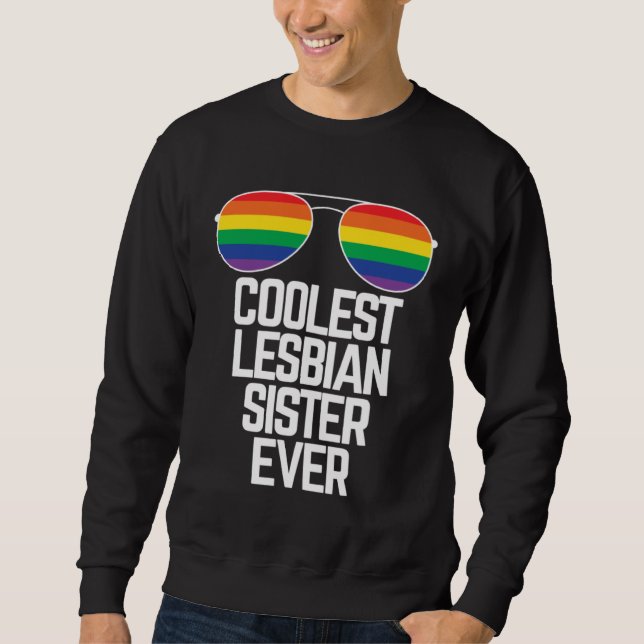 Coolest Lesbian Sister Ever  Gay Pride Sweatshirt (Front)