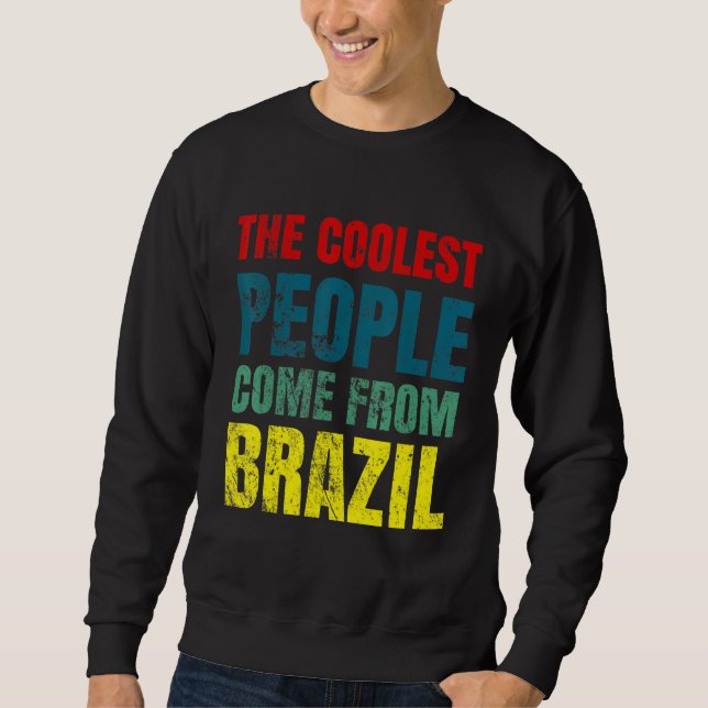 Coolest people come from Brazil Sweatshirt (Front)