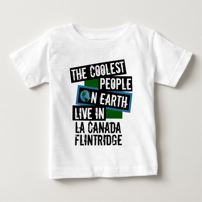 Coolest People on Earth in La Canada Flintridge Baby T-Shirt (Front)