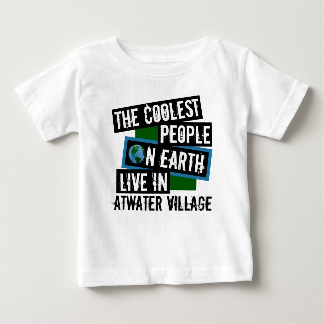 Coolest People on Earth Live in Atwater Village Baby T-Shirt (Front)