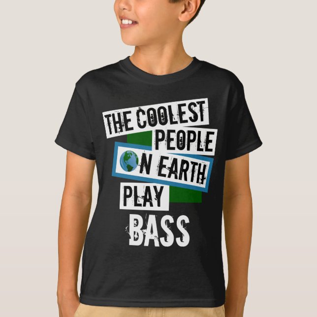 Coolest People on Earth Play Bass T-Shirt (Front)