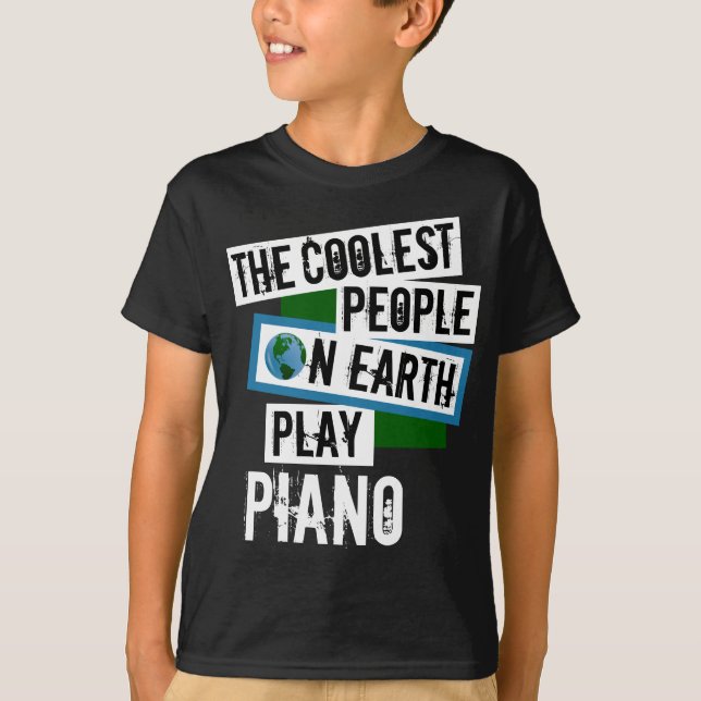 Coolest People on Earth Play Piano T-Shirt (Front)