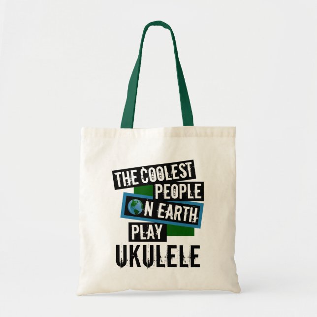 Coolest People on Earth Play Ukulele Tote Bag (Front)