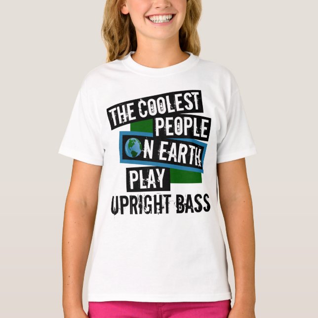Coolest People on Earth Play Upright Bass T-Shirt (Front)