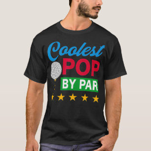 Coolest Pop By Par Golf Lover T-Shirt