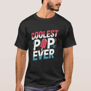 Coolest Pop Ever Funny Pops Ice Cream Fathers Day T-Shirt