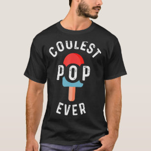 Coolest Pop Ever Popsicle Men Best Dad Ever Cool F T-Shirt