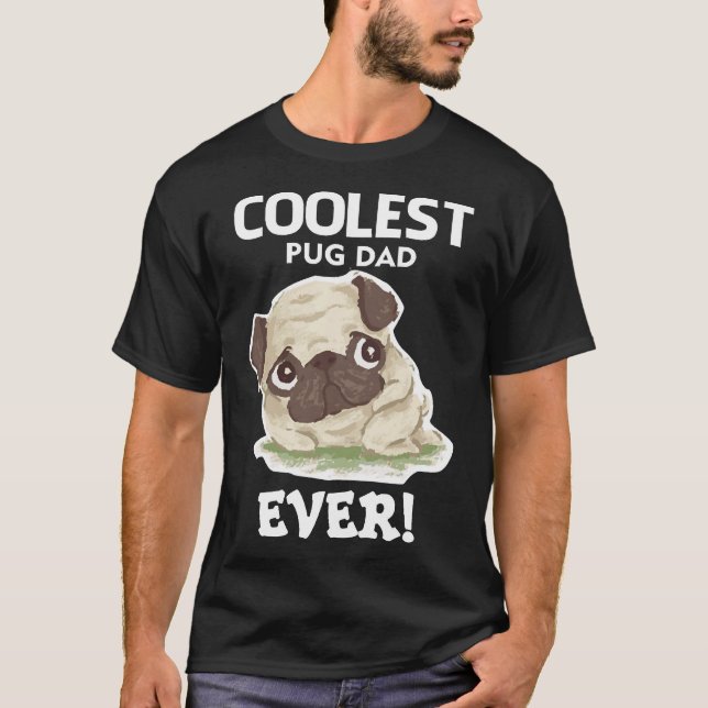Coolest Pug Dad Ever T-Shirt (Front)