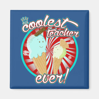 Coolest Teacher Ever! Magnet