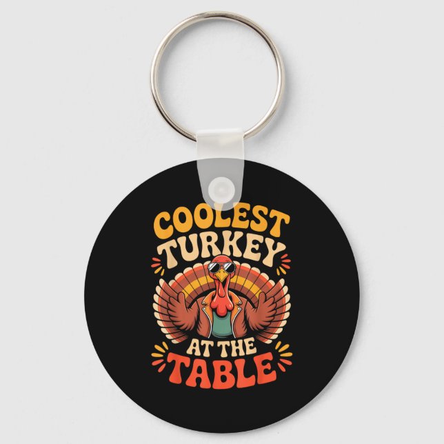 Coolest Turkey At The Table Funny Thanksgiving Out Key Ring (Front)