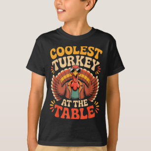 Coolest Turkey At The Table Funny Thanksgiving Out T-Shirt