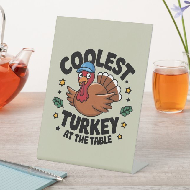 Coolest Turkey At The Table Thanksgiving Dinner Pedestal Sign (In SItu)
