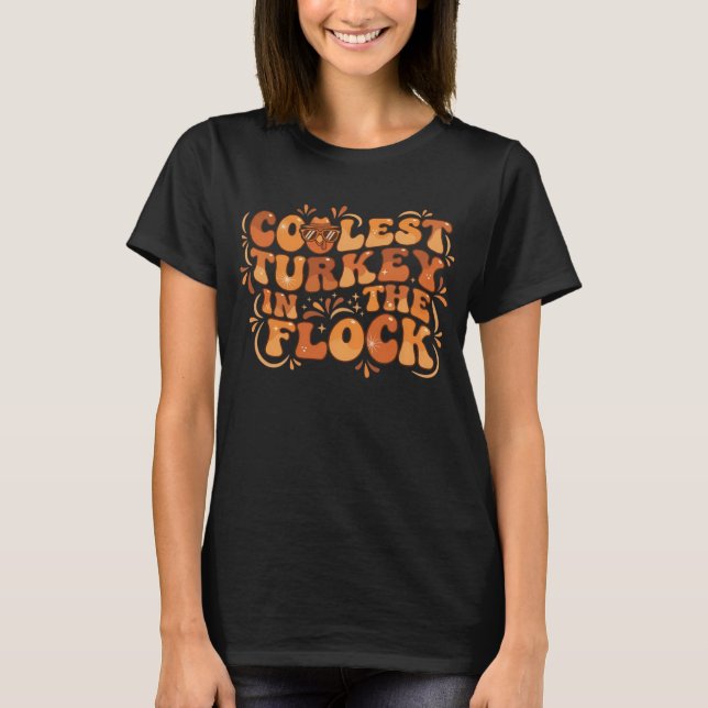 Coolest Turkey in the Flock Floral Thanksgiving Re T-Shirt (Front)