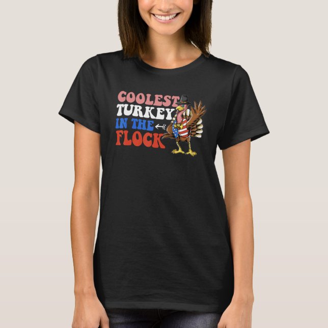 Coolest Turkey In The Flock   Turkey Thanksgiving T-Shirt (Front)
