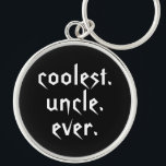 Coolest Uncle Ever Keychain in Black<br><div class="desc">This key chain has a cool typography design that says Coolest Uncle Ever in a trendy white font on a black background. Perfect for the best uncle you know.</div>