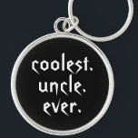 Coolest Uncle Ever Keychain in Black<br><div class="desc">This key chain has a cool typography design that says Coolest Uncle Ever in a trendy white font on a black background. Perfect for the best uncle you know.</div>