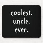 Coolest Uncle Ever Mousepad<br><div class="desc">This funny mousepad features the text: coolest uncle ever. Perfect for the coolest uncle you know!</div>