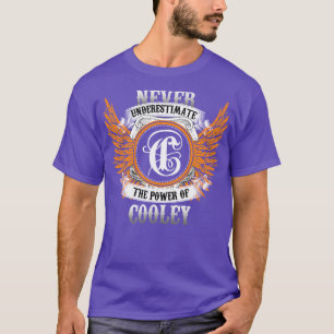 Cooley Name Shirt Never Underestimate The Power Of