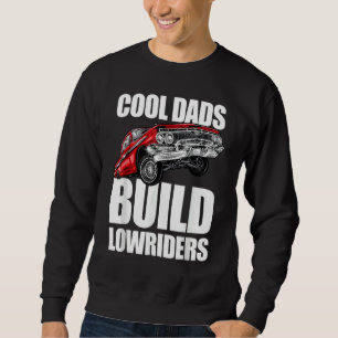 Cools Dads Build Lowriders Him Her Men Women Sweatshirt