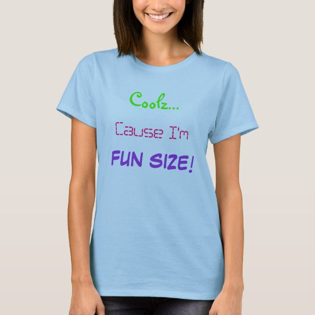 Coolz... Cause I'm Fun Size! T-Shirt (Front)