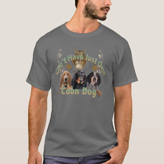 Coon Dog Can't Have Just One Casual Apparel T-Shirt (Front)