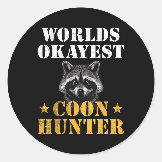 Coon Hunting Hunter Funny Quote Racoon  Classic Round Sticker (Front)