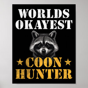 Coon Hunting Hunter Funny Quote Racoon  Poster