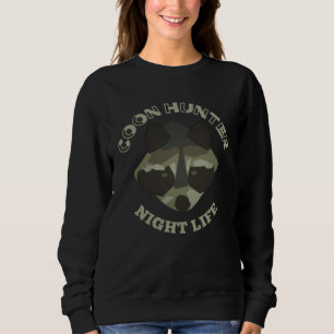 Coon Hunting Night Life  Treed Life Raccoon Hunter Sweatshirt