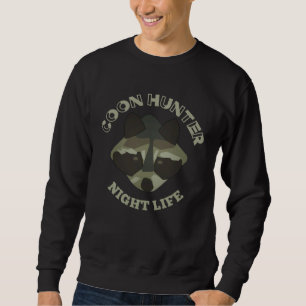 Coon Hunting Night Life Treed Life Raccoon Hunter Sweatshirt
