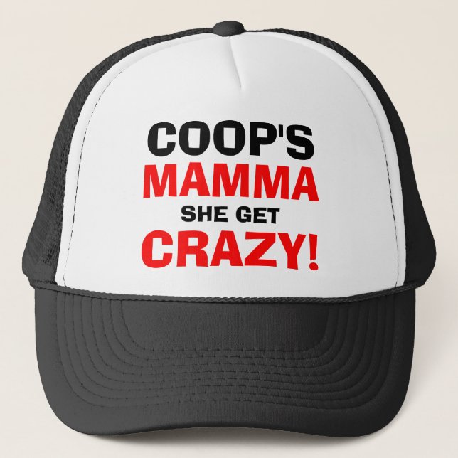 COOP'S, MAMMA, SHE GET, CRAZY! TRUCKER HAT (Front)