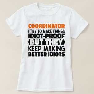 Coordinator I Try To Make Things Funny Sayings T-Shirt