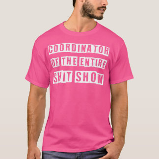 Coordinator Of the Entire ShitShow Funny Mum Boss T-Shirt