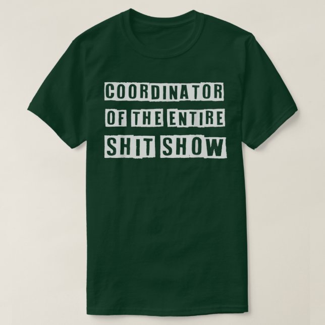 Coordinator Of the Entire ShitShow Funny Mum Boss  T-Shirt (Design Front)