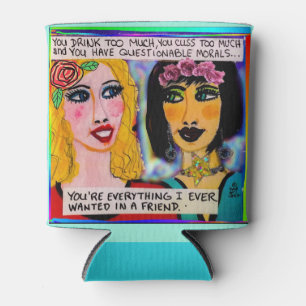 coozie-you drink too much you cuss too much and  can cooler