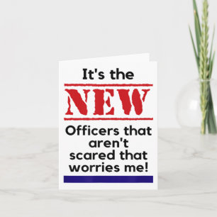 Cop Quote It's The New Officers That E Me Trooper Card