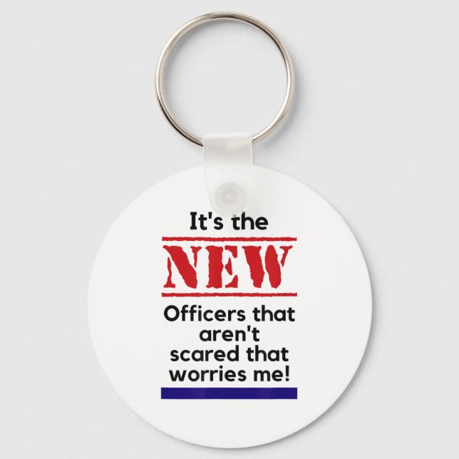 Cop Quote It's The New Officers That E Me Trooper  Key Ring (Front)