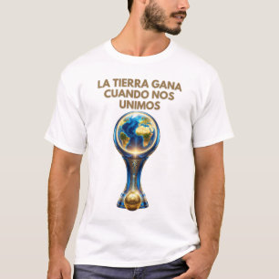 Copa del Mundo 2026 - La Tierra Gana T-Shirt