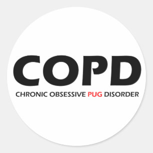 COPD - Chronic Obsessive Pug Disorder Classic Round Sticker