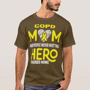 COPD Mum Most People Never Meet Their Hero I Raise T-Shirt