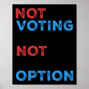 Copie De Not Voting Is Not An Option – Bold Statem Poster
