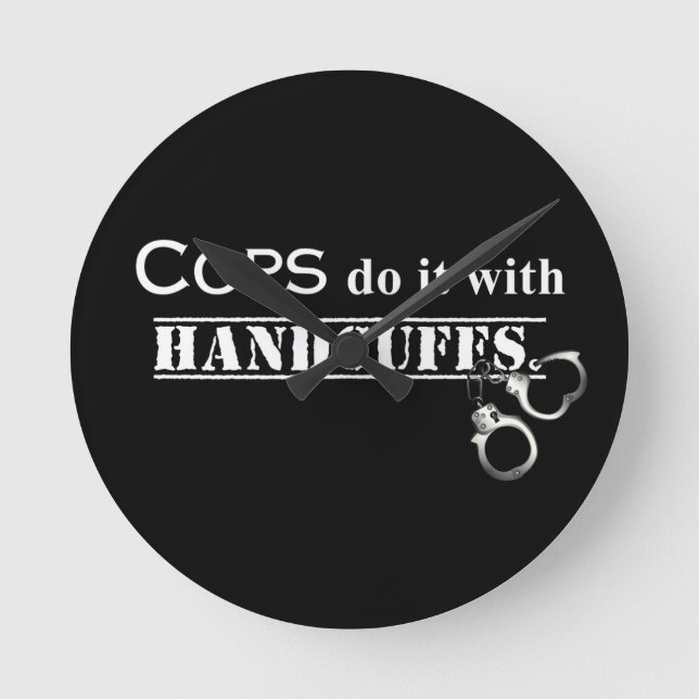 Cops do it! Funny Cops gifts Round Clock (Front)